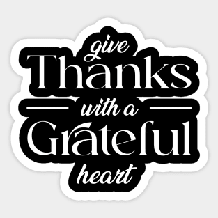 give thank with a grateful heart Sticker